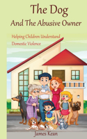 Dog And The Abusive Owner: Helping Children Understand Domestic Violence