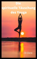 Die spirituelle Tauschung des Yoga