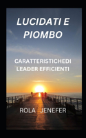 Lucidati E Piombo: Caratteristichedi Leader Efficienti