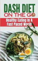 Dash Diet on the Go: Healthy Eating in a Fast-Paced World