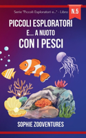 Piccoli esploratori e... a nuoto con i pesci: Conoscere pesci e profondità marine. Libro con racconti per bambini