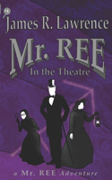 Mr. REE in the Theatre