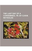 The Last Day of a Condemned, Tr. by G.W.M. Reynolds