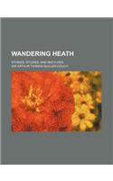 Wandering Heath; Stories, Studies, and Sketches