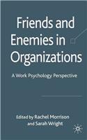 Friends and Enemies in Organizations