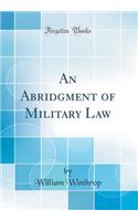 An Abridgment of Military Law (Classic Reprint)