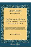 Die Geistlichen Drápur und Dróttkvættfragmente des Cod am 757 4to: Dissertation die zur Erlangung der Doktorwürde bei der Philosophischen Fakultät der Universitat zu Lund; Am 7, Dezember 1907 Um 10 Uhr Vormittags im Horsaale Nr. Vi (Classic Reprint