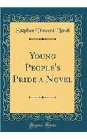 Young People's Pride a Novel (Classic Reprint)