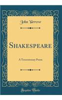 Shakespeare: A Tercentenary Poem (Classic Reprint)