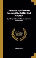 Deutsche Sprichwörter Mustergültig Erklärt Und Gruppirt