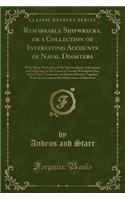 Remarkable Shipwrecks, or a Collection of Interesting Accounts of Naval Disasters