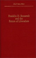 Franklin D. Roosevelt and the Future of Liberalism