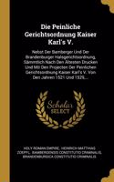 Die Peinliche Gerichtsordnung Kaiser Karl's V.