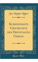 Kurzgefasste Geschichte Des Freystaates Gersau (Classic Reprint)