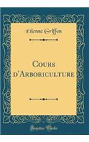 Cours d'Arboriculture (Classic Reprint)
