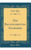 Die Bauinschriften Sanheribs (Classic Reprint)