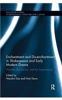 Enchantment and Dis-enchantment in Shakespeare and Early Modern Drama