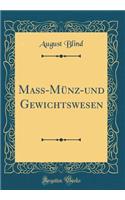 Maß-Münz-und Gewichtswesen (Classic Reprint)
