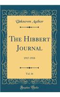 The Hibbert Journal, Vol. 16: 1917-1918 (Classic Reprint): 1917-1918 (Classic Reprint)