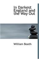 In Darkest England and the Way Out