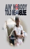 Ain' Nobody Told Me It Was Abuse