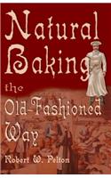 Natural Baking the Old-Fashioned Way
