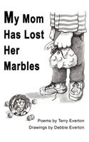 My Mom Has Lost Her Marbles