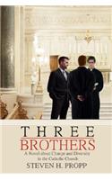 Three Brothers: A Novel about Change and Diversity in the Catholic Church