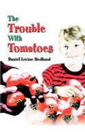 The Trouble With Tomatoes