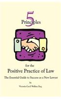 Five Principles for the Positive Practice of Law