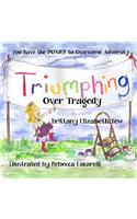 Triumphing Over Tragedy