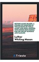 Second music reader; a course of exercises in the elements of vocal music and sight-singing. With choice rote songs. For the use of schools and famili