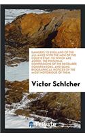 Dangers to England of the Alliance with the Men of the Coup d'État. to Which Are Added, the Personal Confessions of the December Conspirators, and Some Biographical Notices of the Most Notorious of Them