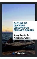 Outline of Drawing Lessons for Primary Grades