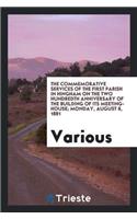 The Commemorative Services of the First Parish in Hingham on the Two Hundredth Anniversary of the Building of Its Meeting-House; Monday, August 8, 1881
