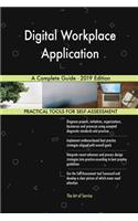 Digital Workplace Application A Complete Guide - 2019 Edition