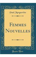 Femmes Nouvelles (Classic Reprint)