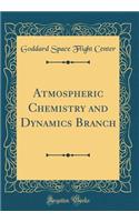 Atmospheric Chemistry and Dynamics Branch (Classic Reprint)