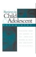Reviews in Child & Adolescent Psychiatry: Reprinted from the Journal of the American Academy of Child & Adolescent Psychiatry