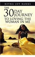 The 30-Day Journey to Loving the Woman in Me