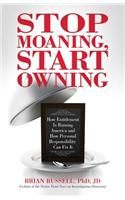 Stop Moaning, Start Owning: How Entitlement Is Ruining America and How Personal Responsibility Can Fix It