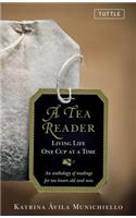 Tea Reader: Living Life One Cup at a Time: An Anthology of Readings for Tea Lovers Old and New