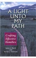 A Light Unto My Path: Crafting Effective Homilies: Crafting Effective Homilies