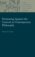 Swimming Against the Current in Contemporary Philosophy