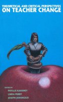 Theoretical and Critical Perspectives on Teacher Change