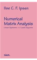 Numerical Matrix Analysis: Linear Systems and Least Squares