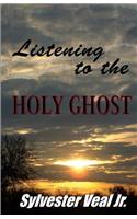 Listening to the Holy Ghost: Understanding the True Power of God