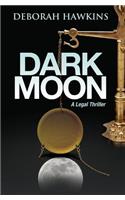 Dark Moon, A Legal Thriller