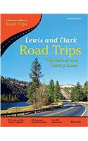 Lewis and Clark Road Trips: Trip Planner and History Guide (American History Road Trips)