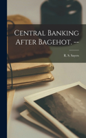 Central Banking After Bagehot. --